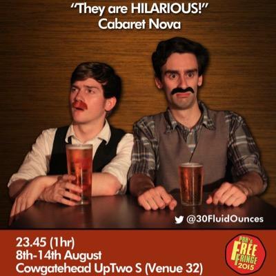 30FluidOunces's profile picture. One of Scotland's finest two-man improv troupes (Sam Irving and Will Naameh).

The handle @PintAndAHalf was already taken.