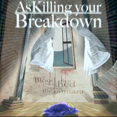 As Killing your Breakdown official