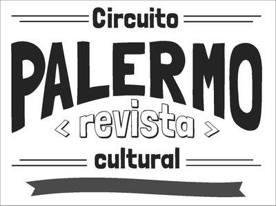 Revista Cultural del barrio de Palermo Soho. Por contratacion de espacios comunicate al 011 6690 6000 / circuitopalermo@gmail.com