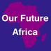 Our Future Africa (@OurFutureAfrica) Twitter profile photo