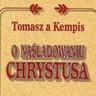 TomaszAKempis's profile picture. Tomasz A Kempis. O Naśladowaniu Chrystusa. Jedna myśl Tomasza A Kempisa dziennie. Jeden tłit dziennie.
