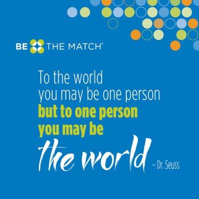 Every four minutes someone is diagnosed with leukemia,lymphoma or sickle cell anemia.  Be The Match connects patients with life saving donors.