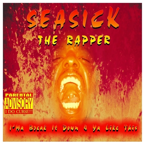 seasickdarapper's profile picture. Im a Break It Down 4 Ya Like This on Itunes Amazon NApster And Last.FM NOW!!!!!