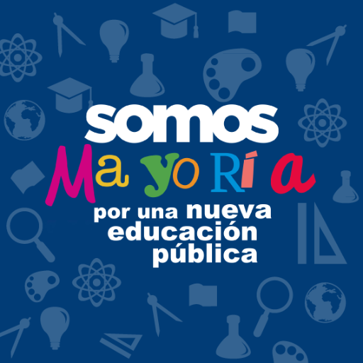 Construyamos una nueva Educación Publica, por los de hoy y mañana, #SomosMayoria