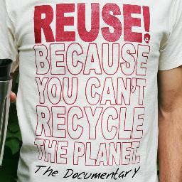 REUSE! Because You Can't Recycle The Planet. Feature length film out now. Currently booking screenings through Fall. Details at https://t.co/BM9YfZkEa8.