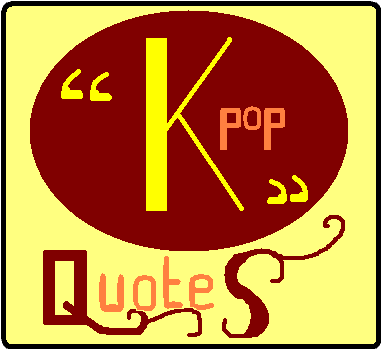 Collect random quotes of Kpop artists. ^^