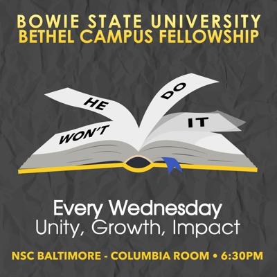 Bethel Campus Fellowship - Bowie State University. Bible Study EVERY WEDNESDAY @7PM in NSC Ballroom B! Follow us as we follow Christ! #BSU!