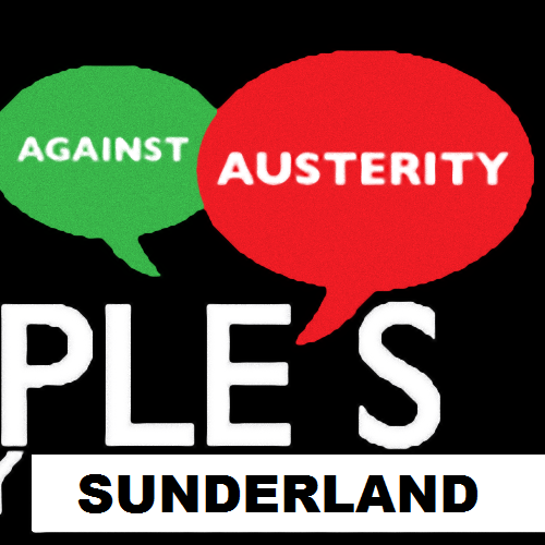 Sunderland People's Assembly aims to bring together all those fighting austerity in Sunderland in a broad, democratic, action-oriented alliance