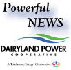 Dairyland is an equal opportunity employer and provider. We are a Touchstone Energy Cooperative and power provider for 24 electric co-ops and 17 municipals.