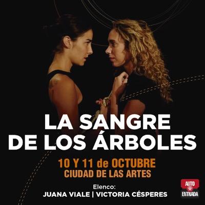 Obra teatral: La Sangre de los Arboles. Protagonizada por Juana Viale y Victoria Cesperes, dirigida por Luis Barrales y musicalizada por Angela Acuña