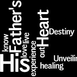 Unveiling The Father's Heart, that you may know His love; experience His healing; and live out His destiny for your life.