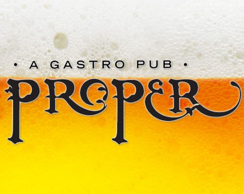 Proper Gastropub-Downtown San Diego's finest pub located on the Park at Petco Park- 793 and 795 J Street 
619 255 7520