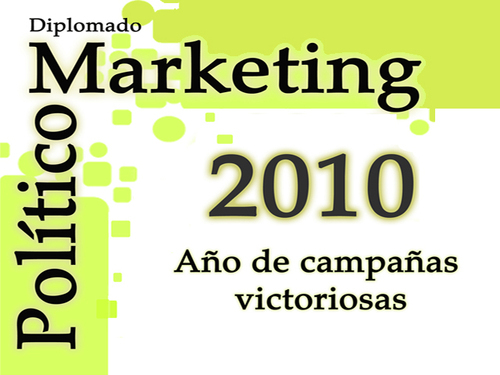 Diplomado de Marketing Político, 2010 año de campañas victoriosas - FCPyS UNAM