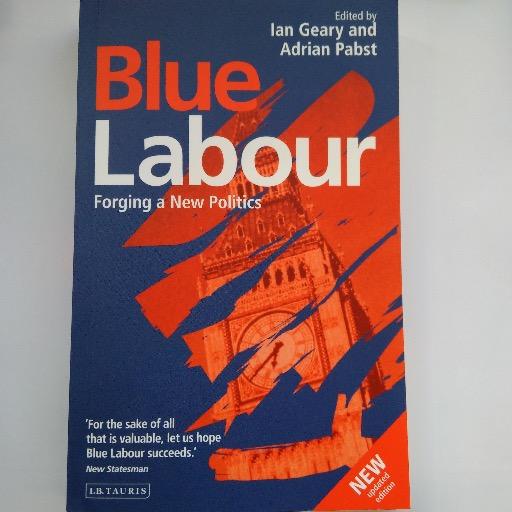 Blue Labour: Forging a New Politics (I.B. Tauris), ed. Ian Geary and Adrian Pabst http://t.co/BckaN1sKJV