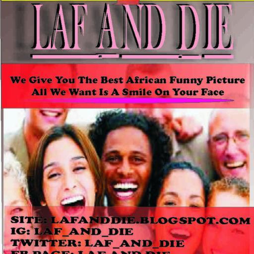 Laf_and_die's profile picture. We give you the best funny African Picture 
Fb:http://t.co/1XtYiQzD6M
http://t.co/42IDQZ57NU
IG;http://t.co/s1ZTM7hXQU