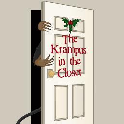 Amateur hour is over. It's time for a real disciplinarian – The Krampus in the Closet!