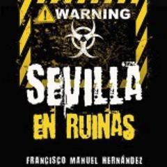 Terror, misterio y supervivencia se dan la mano en #SevillaEnRuinas
