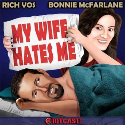 This is the OFFICIAL PAGE for Rich Vos and Bonnie McFarlane's podcast My Wife Hates Me