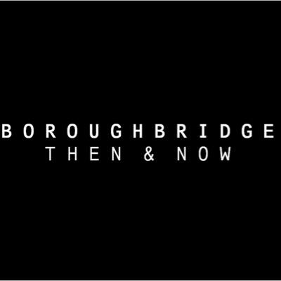 Boroughbridge Then and Now - A celebration of the historic town of Boroughbridge and the surrounding villages. Sharing your memories and latest news!