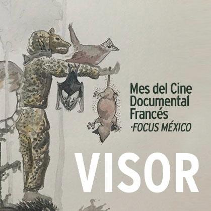 Visor mes del Cine Documental Francés en México. 6 ciudades: Cuernavaca, Tijuana, Monterrey, Oaxaca, Mérida y D.F. Noviembre 2015