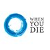 When You Die (@whenyoudie_org) Twitter profile photo When You Die (@whenyoudie_org) Twitter profile photo