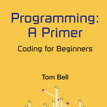 Programming: A Primer is an informal book, authored by @tombell93, inspiring a generation to code.