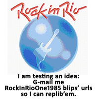 I am testing this idea @blip.fm: I created this Rock in Rio One 1985 station to blip all songs of the festival. E-mail me blips' urls so I can reblip'em! Thx!