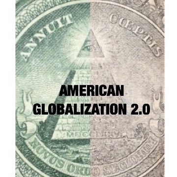 AmericanGlobalization2.0®:Model that organized theWorldafterWWIIneeds anupdate.ProvidersofMacroGeoPolitical PublicPolicyAdvice AmericanGlobalization.2@gmail.com