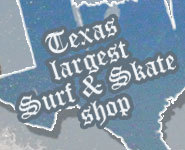 Texas' Lagest Surf and Skate Shop