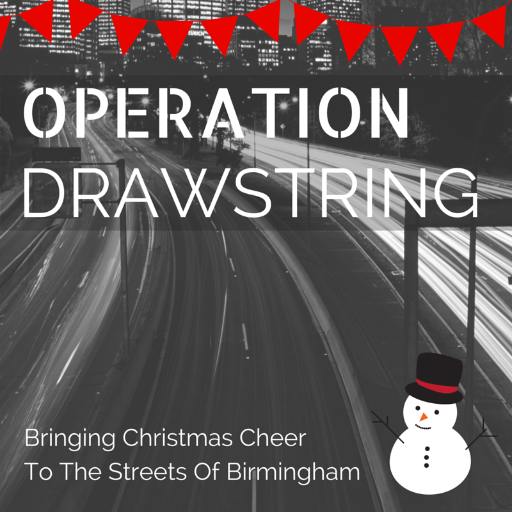 This Christmas we will be spreading festive cheer to the Homeless/Rough Sleepers on the streets of Birmingham by distributing filled drawstring bags.