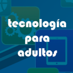 Facilitando el acceso de los Adultos mayores a las nuevas tecnologías. Adaptamos Smartphones y Tablets.