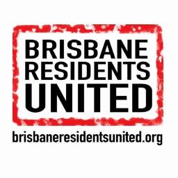 Resident action groups United across Meanjin.  Aboriginal Country of the Turrbal and Yugara people, lands that were never ceded.