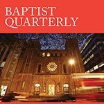 The world's oldest journal for the study of Baptist history and thought.