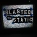 BlastedToStatic (@BlastedToStatic) Twitter profile photo