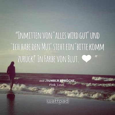 Bitte komm zurück sprüche