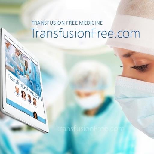 Transfusion Free Medicine & Surgery : News, Education, Directory & Guide : HealthCare, Patient Blood Management : Transfusion Alternatives #TransfusionFree
