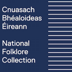 Fáilte chuig Cnuasach Bhéaloideas Éireann, ceann de na cnuasaigh is mó ábhair bhéil agus eitneolaíochta san Eoraip. Welcome to the National Folklore Collection