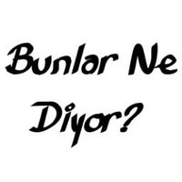 Bunlar Ne Diyor (@bunlar_ne_diyor) 's Twitter Profile