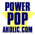 Power Pop advocate and action movie junkie. The Power Popaholic reviews all the latest power pop musical artists. visit http://t.co/uzi2r3nt