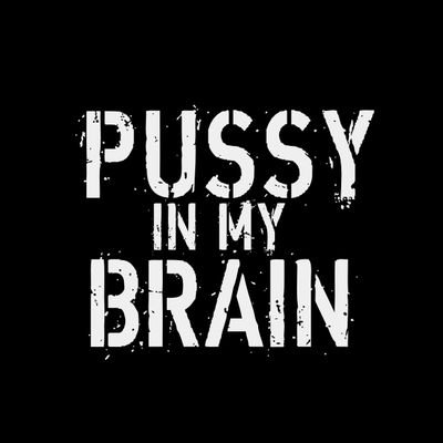 The official Twitter profile of PUSSY IN MY BRAIN a.k.a. PiMB