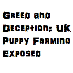 Greed and Deception: UK Puppy Farming Exposed.

A documentary exposing the scale of the puppy farming industry in the UK.