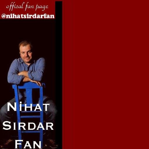 Nihat Sırdar Official Fan Page!