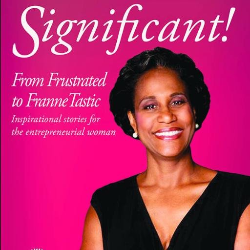 Author. Speaker. Coach. Steps Up to Significant! Models the behaviors: get going, embrace opportunity, find support, accept love and be significant!