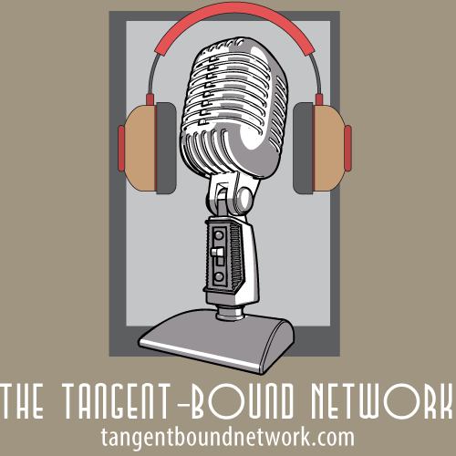 Welcome to the official home of the Tangent-Bound Media Network - dedicated to entertainment of all types. Starting with podcasts and growing into everything.