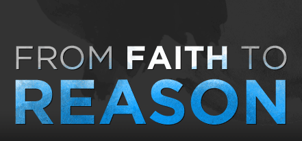 From Faith to Reason