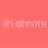 shushnote
