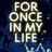 foronceinmylife