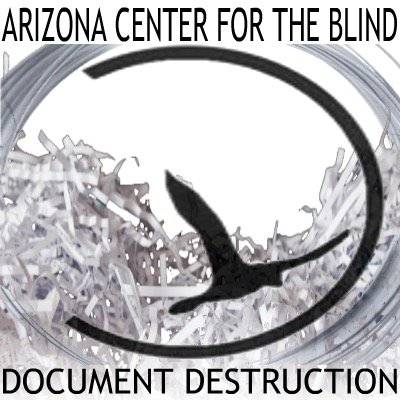 Arizona Center for the Blind and Visually Impaired, Inc Document & Product Destruction a Recycle 1 Company