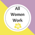 All Women Work (@allwomenwork) Twitter profile photo All Women Work (@allwomenwork) Twitter profile photo