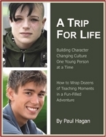 Paul Hagan is the author of “A Trip For Life: How to Wrap Dozens of Teaching Moments in a Fun-Filled Adventure.”